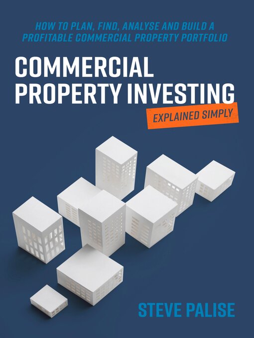 Title details for Commercial Property Investing Explained Simply by Steve Palise - Available